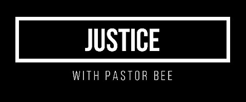 Pastor Bee on Justice 1-15-23