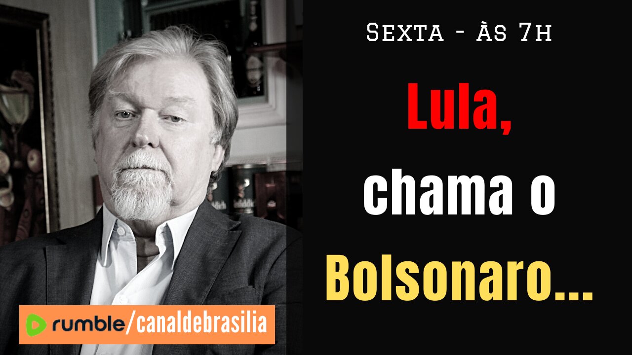 Lula, chama o Bolsonaro...