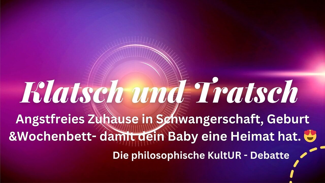 Klatsch und Tratsch - Angstfreies Zuhause in Schwangerschaft, Geburt &Wochenbett 😍😇🏡