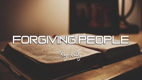 Reg Kelly - Forgiving People