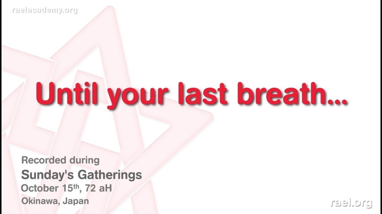 Maitreya Rael: Until your last Breath (72-10-15)