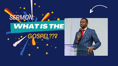 WATCH: WHAT IS THE GOSPEL OF JESUS CHRIST? APOSTLE GIDEON ODOMA BOLDLY ADDRESSES THE QUESTION