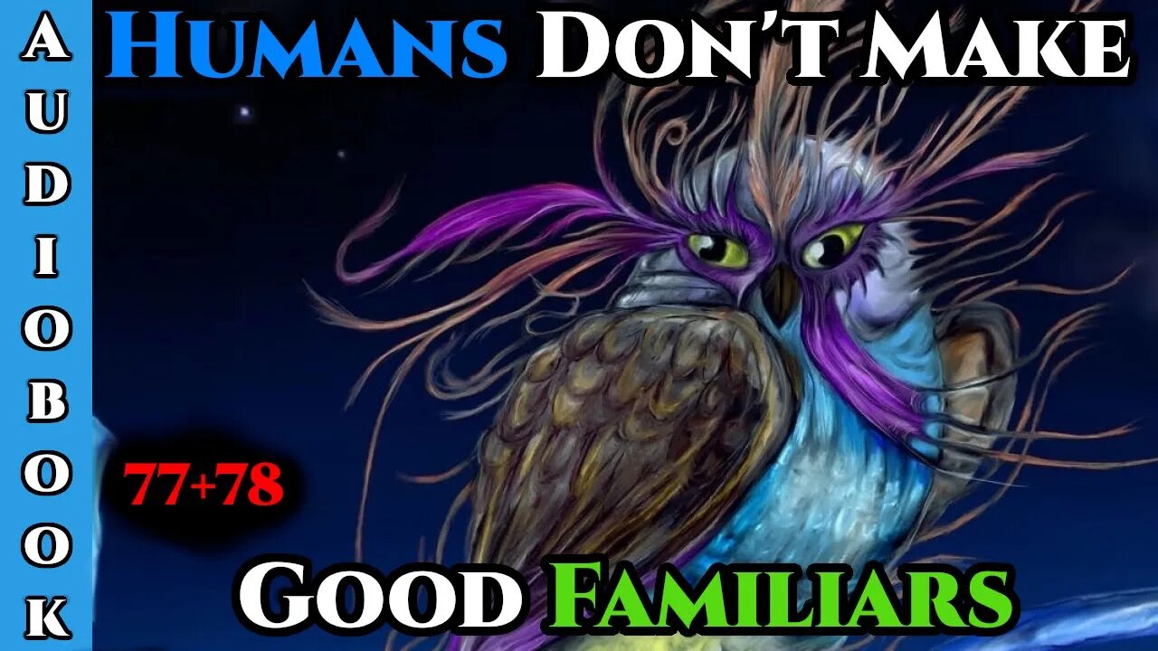 Humans Don't make Good Familiars (Ongoing) - Ch.77+78 | Magic Fantasy