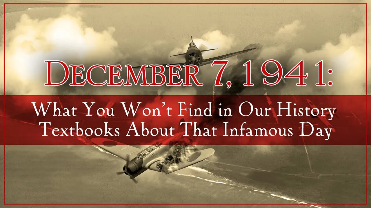 December 7, 1941: What You Won’t Find in Our History Textbooks About That Infamous Day