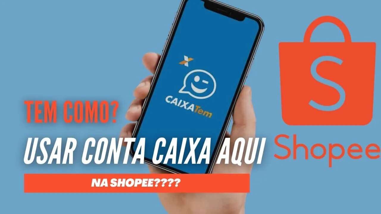 Como usar a conta Caixa Tem na Shopee, só que não [Atualização de vídeo]