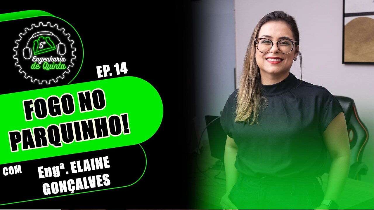 Engenharia de 5ª EP 014 - Fogo no parquinho!