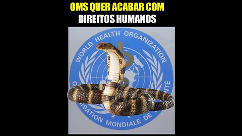 OMS QUER ACABAR COM DIREITOS HUMANOS