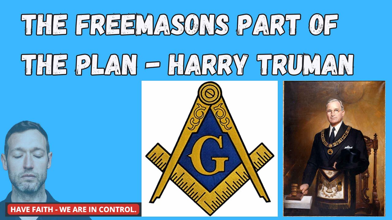 THE FREEMASONS PART OF THE PLAN - HARRY TRUMAN