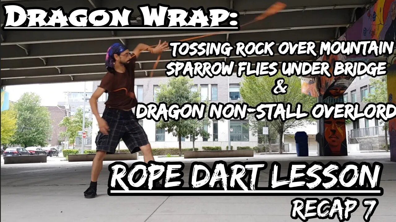 Rope Dart Lesson Recap 7 :: Dragon Wraps and Exits