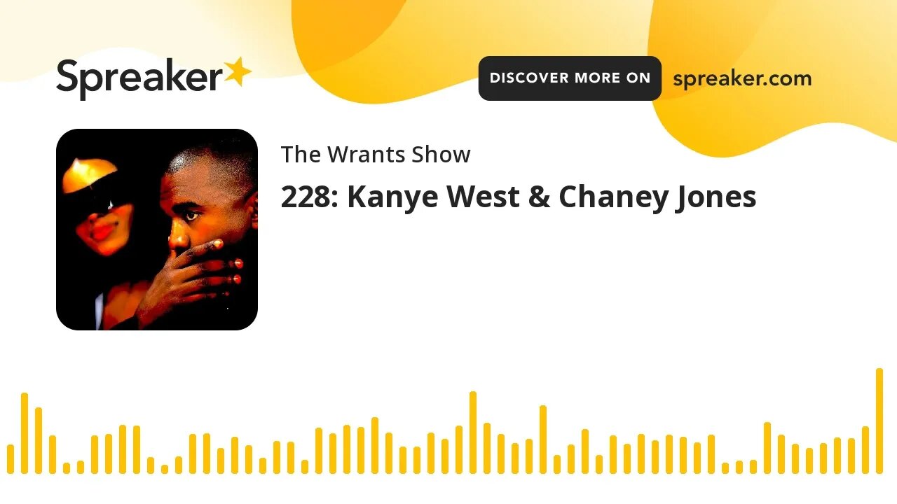 228: Kanye West & Chaney Jones