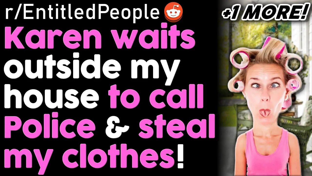 r/EntitledPeople Crazy Karen Calls Cops In Plot To Steal My Clothes! | Storytime Reddit Stories