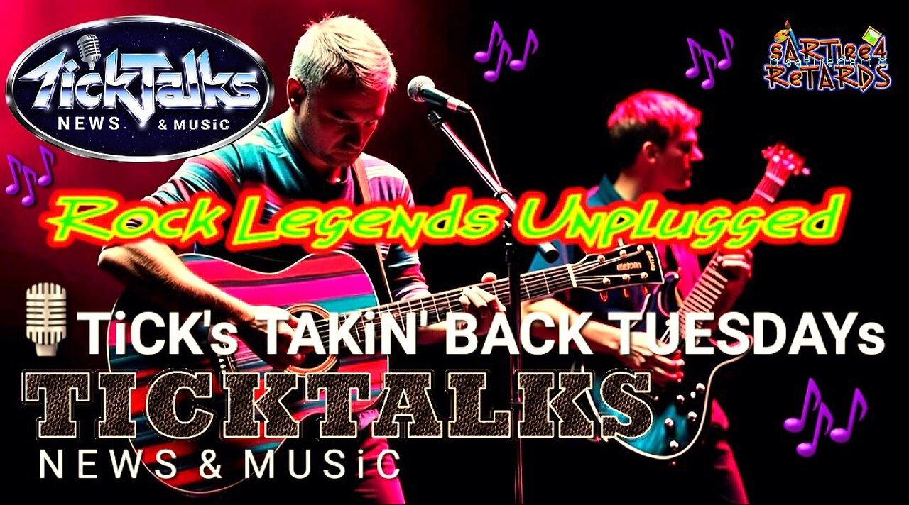 Tick's Takin' Back Tuesdays/Rock Legends Unplugged.