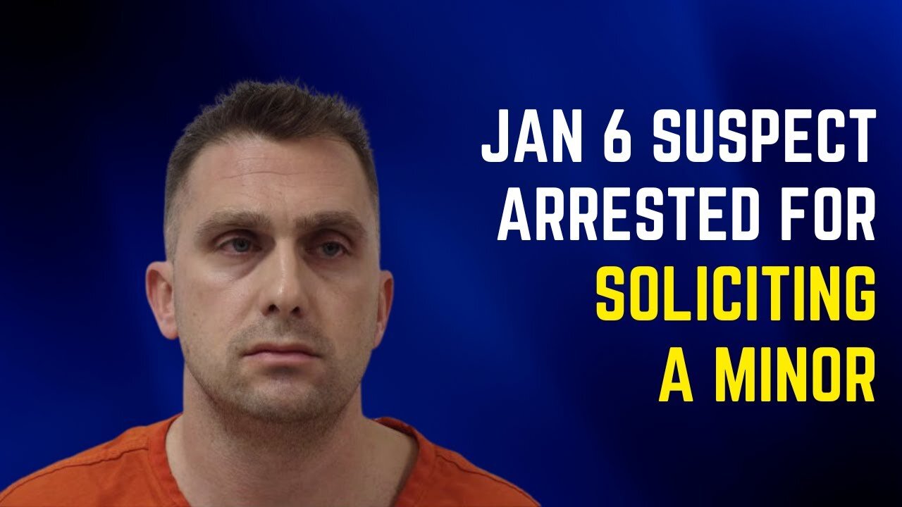 Jan 6 Suspect Arrested For Soliciting A Minor