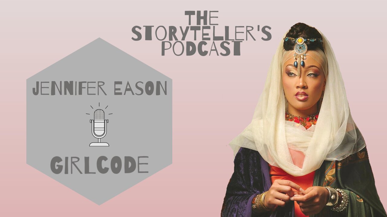 The Storyteller's Podcast with Jennifer Eason & GirlCode 1.1