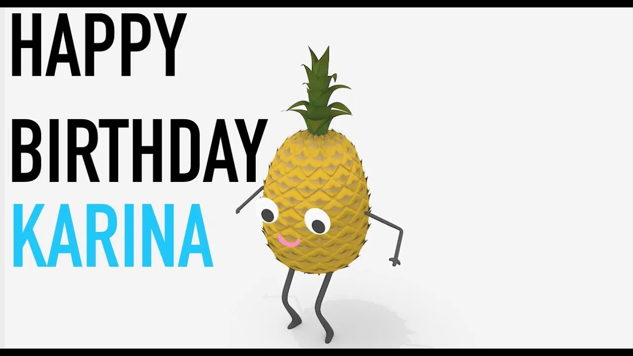 Happy Birthday KARINA! - PINEAPPLE Birthday Song