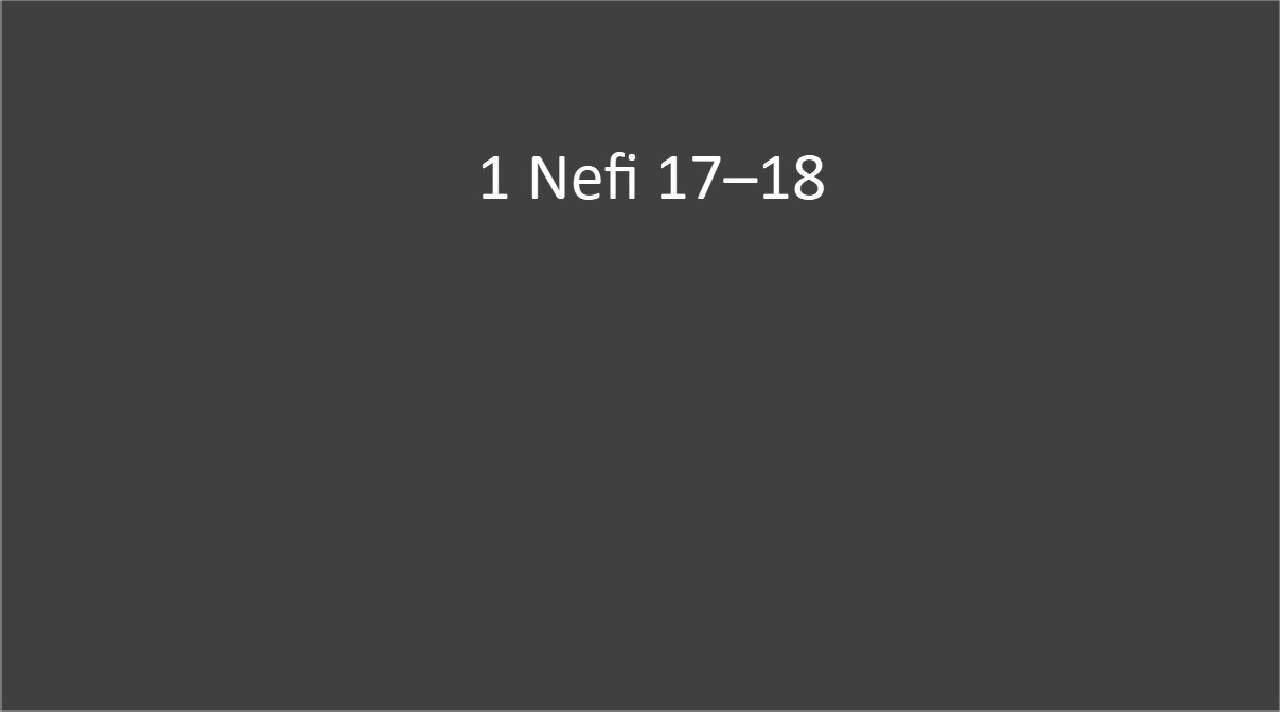 1 Nefi 17-18