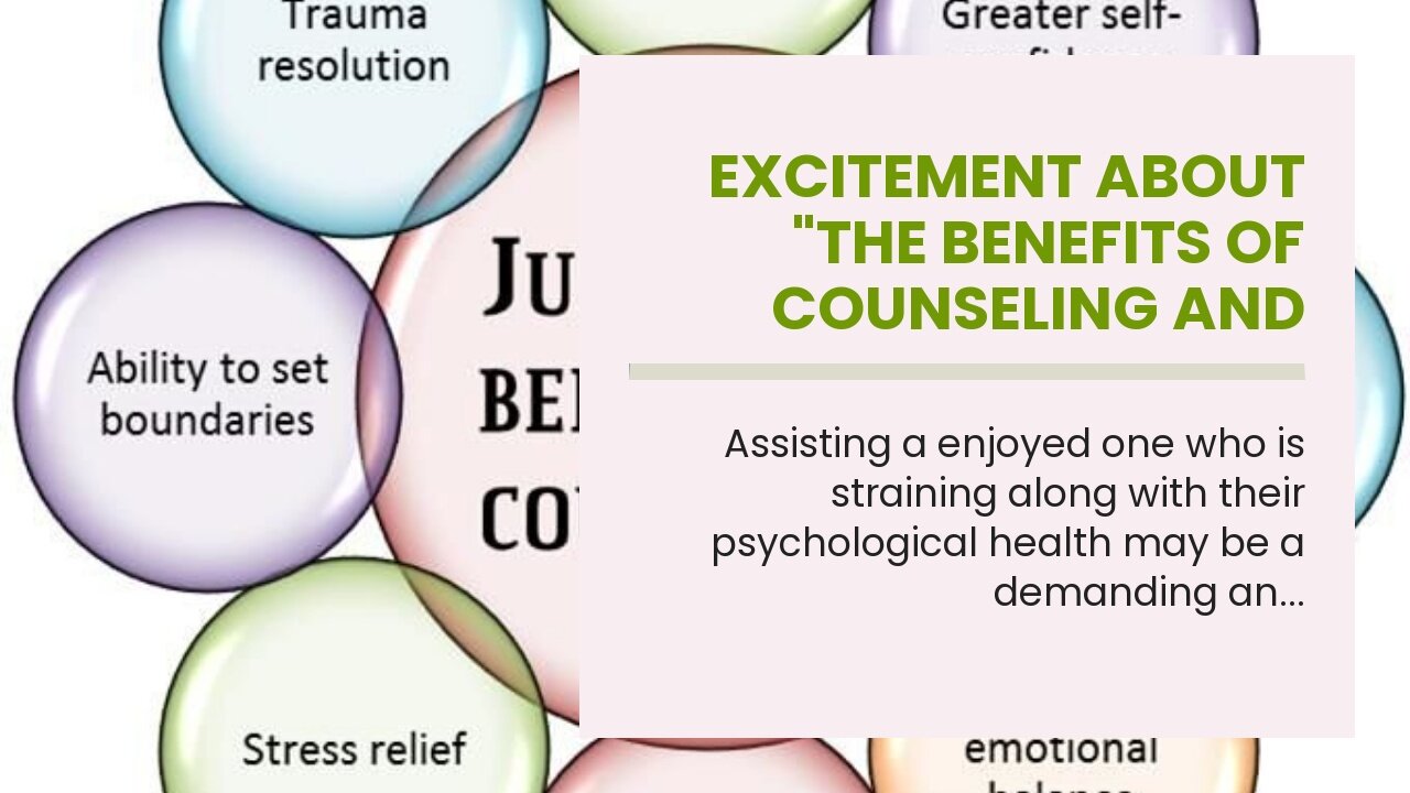 Excitement About "The Benefits of Counseling and Therapy for Mental Health"