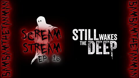 SCREAM STREAM Ep. 16: Still Wakes The Deep