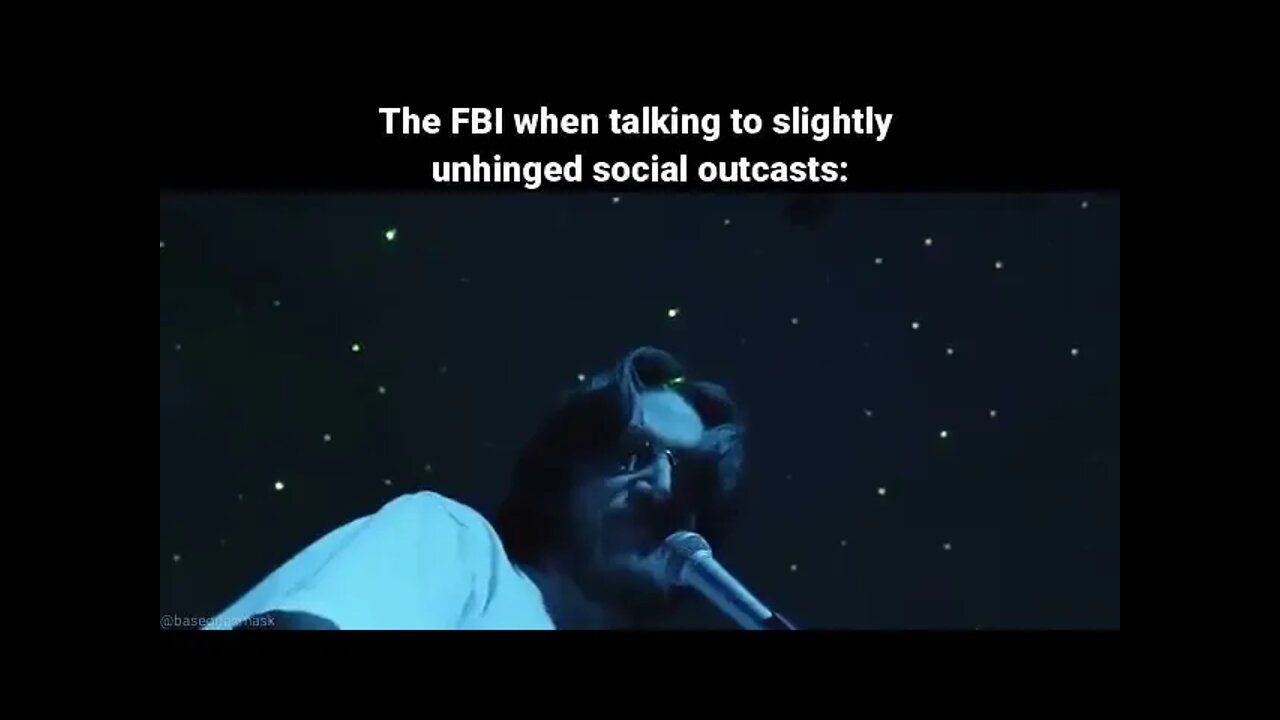 When the FBI watches your videos and is subbed to your channel.