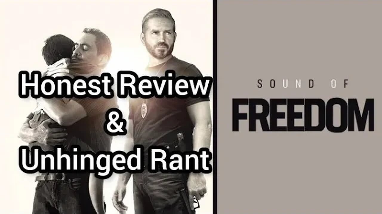 Sound Of Freedom: An Honest Review & An Unhinged Rant