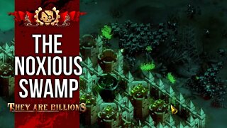 The NOXIOUS Swamp | BRUTAL 300% | They Are Billions Campaign