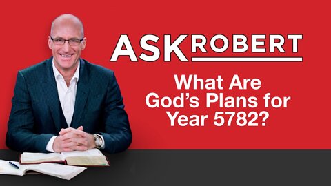 What Are God's Plans for Year 5782? // Ask Robert