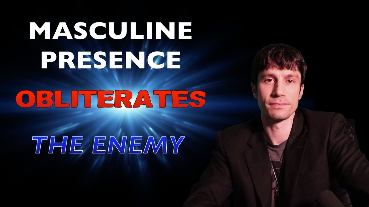 Masculine Presence Obliterates the Enemy - Removing the Demonic Foothold