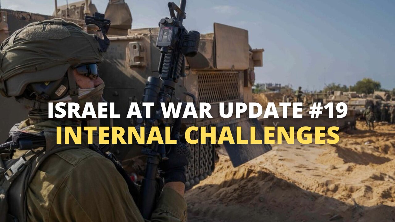 Israel at War Update #19 - Internal Challenges
