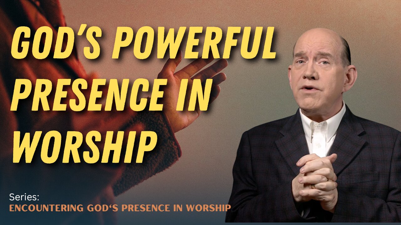 God’s Powerful Presence in Worship