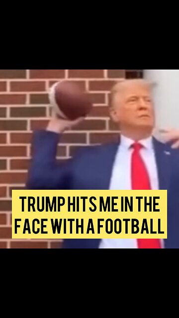 President Trump hits me in the face with a football.