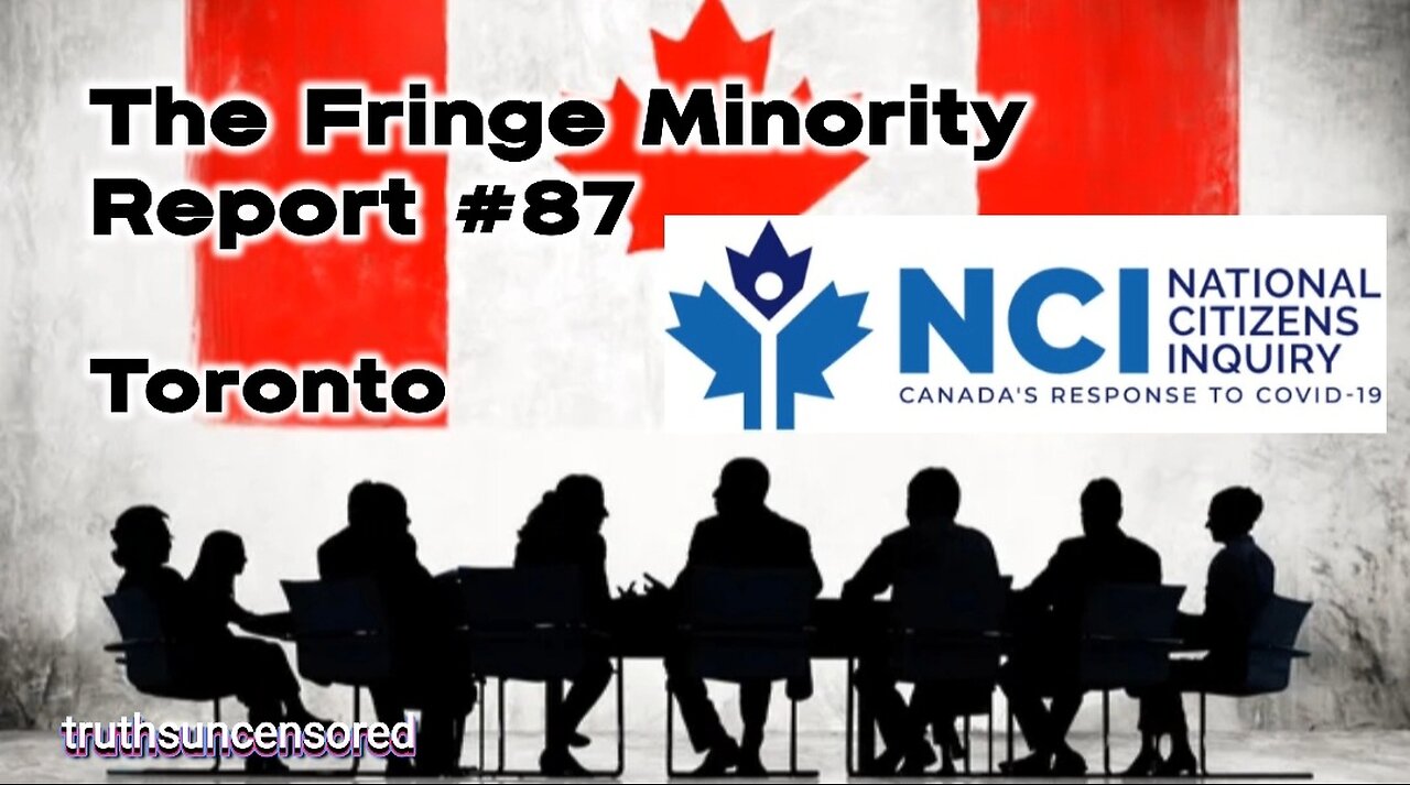 The Fringe Minority Report #87 National Citizens Inquiry Toronto