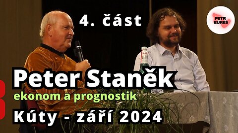 Peter Staněk, Kúty, 14. 9. 2024 - čtvrtá část přednášky