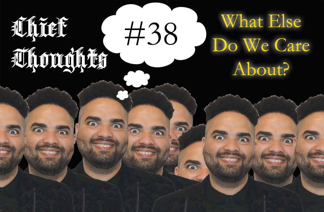 Chief Thoughts #038: What Else Do We Care About?