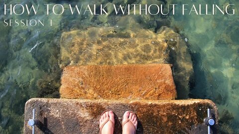 How to Walk Without Falling - Session 1