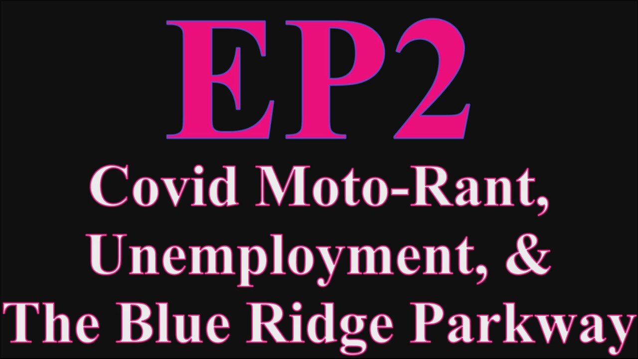 Covid Moto-Rant, Unemployment, & The Blue Ridge Parkway Tranny USA EP2