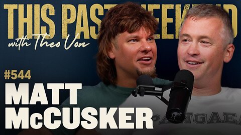 Matt McCusker | This Past Weekend w/ Theo Von #544