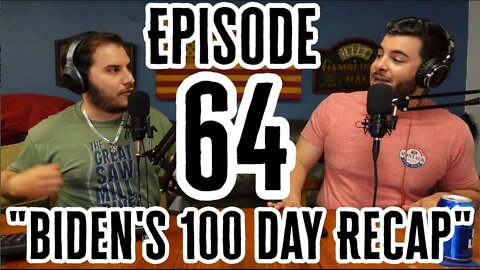 Episode 64 "Biden's 100 Day Recap"