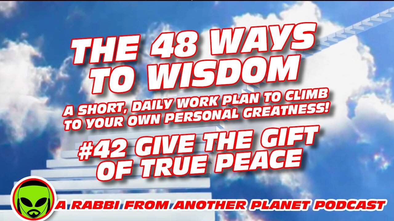 The 48 Ways To Wisdom #42 Give The Gift of True Peace