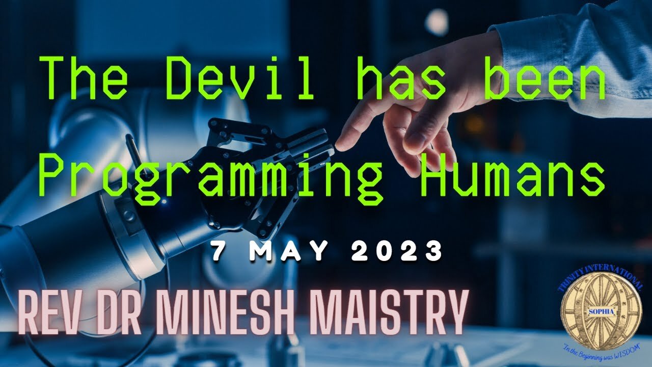 THE DEVIL HAS BEEN PROGRAMMING HUMANS (Sermon: 7 May 2023) - Rev Dr Minesh Maistry