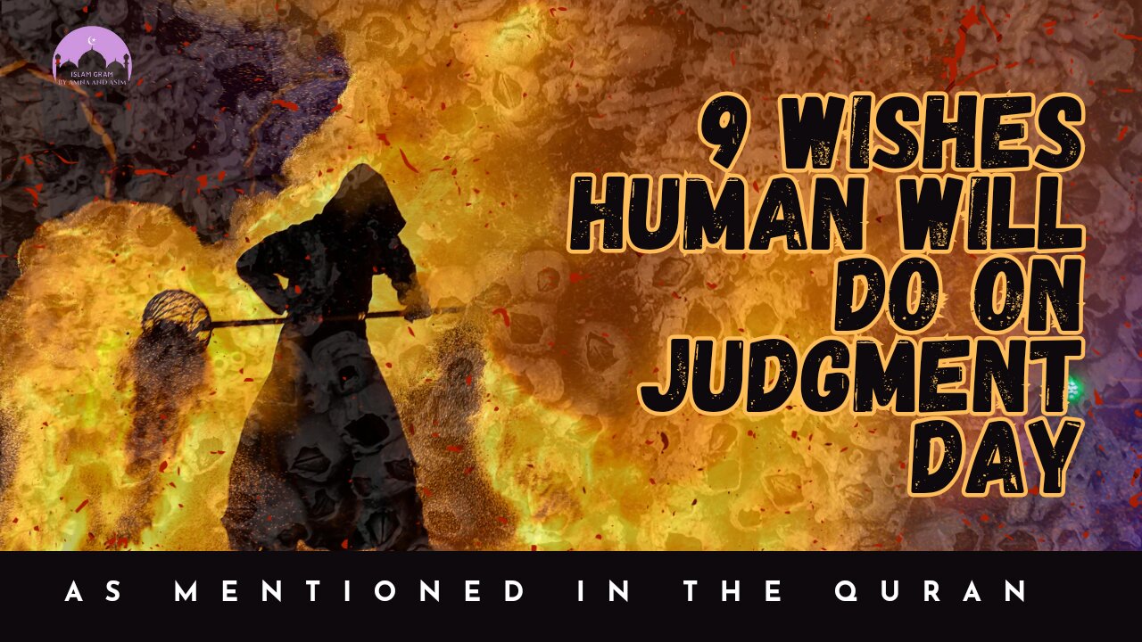 9 Wishes of Humans: Judgment Day Insights from the Quran