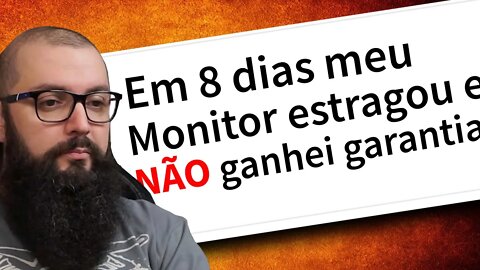 ESTRAGOU O MONITOR E NÃO TEVE GARANTIA