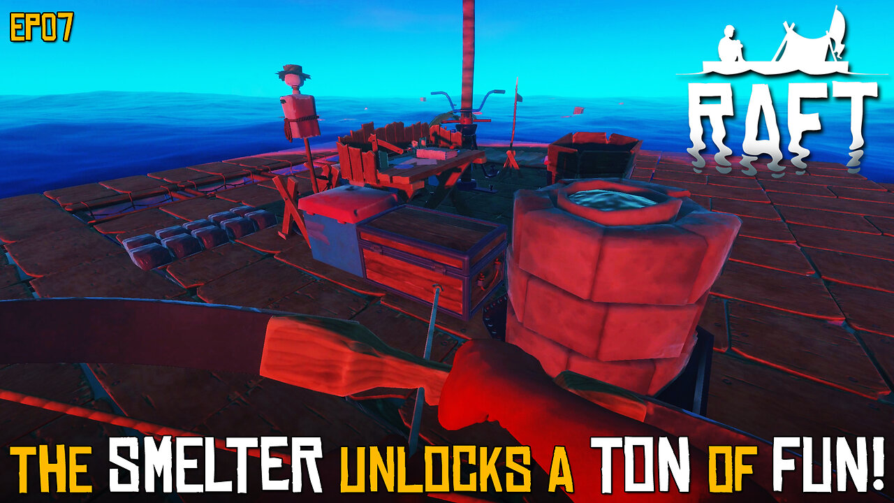 The Smelter Unlocks All Types Of Fun | RAFT | EP07