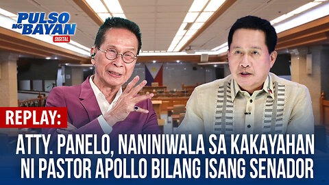 REPLAY | Atty. Panelo, naniniwala sa kakayahan ni Pastor Apollo bilang isang senador | Oct. 10, 2024