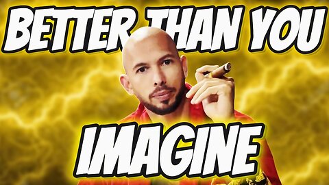 Better Than You Imagine - Andrew Tate