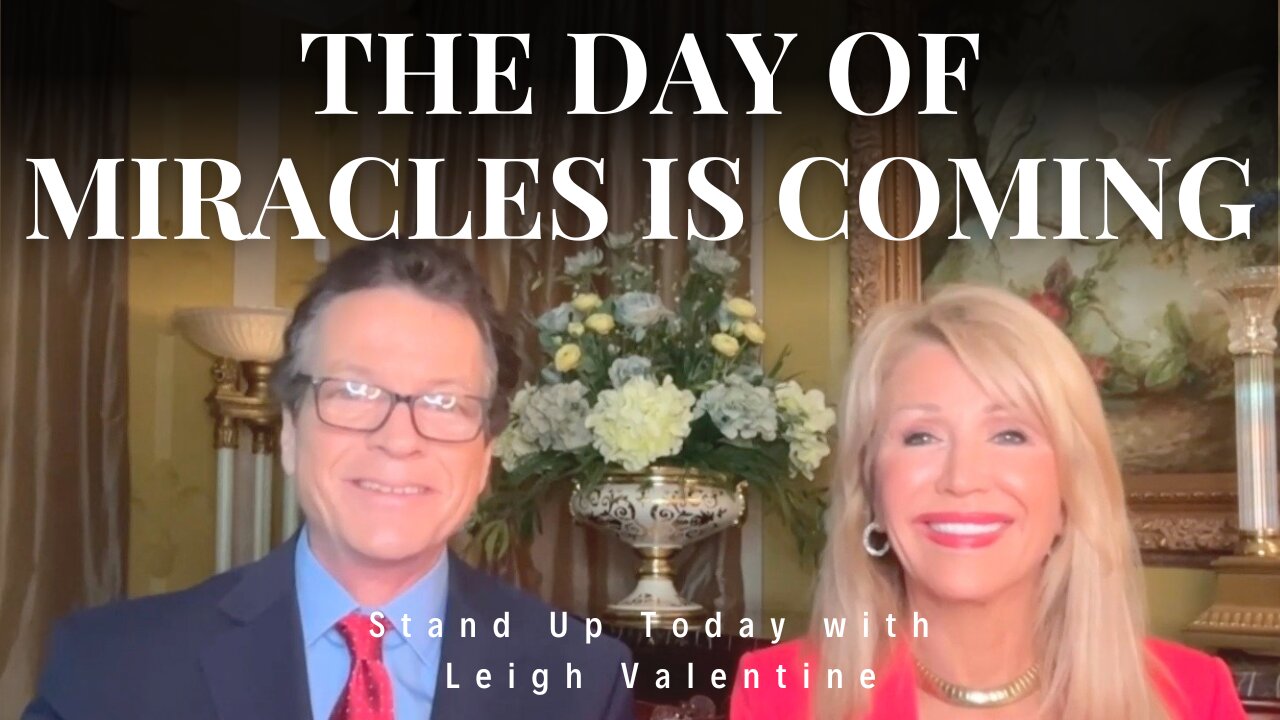 The Day of Miracles is Coming!! | Stand Up Today with Leigh Valentine