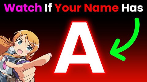 Watch This If Your Name Has The Letter 'A' In It... (Hurry Up!)