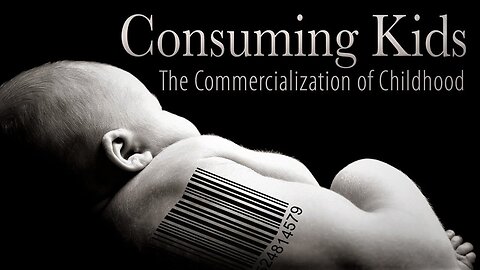 Documentary: Consuming Kids - The Commercialization of Childhood