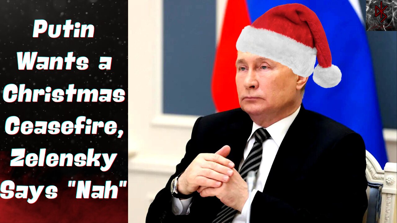 Putin Calls For a Christmas Truce With Ukraine, Zelensky to Busy Counting Cash to Respond