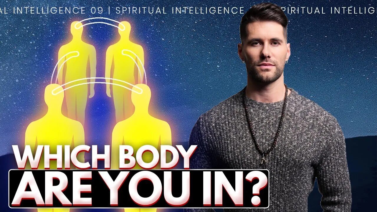 The Four Bodies of Consciousness // Spiritual Intelligence 09