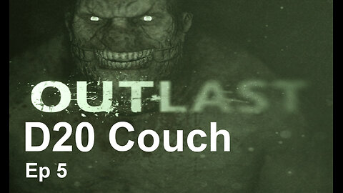 D20 Couch - Outlast End - Episode 5